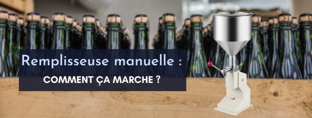 Fonctionnement Remplisseuse manuelle